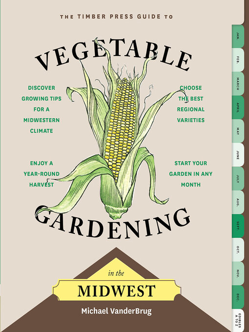 Title details for The Timber Press Guide to Vegetable Gardening in the Midwest by Michael VanderBrug - Wait list